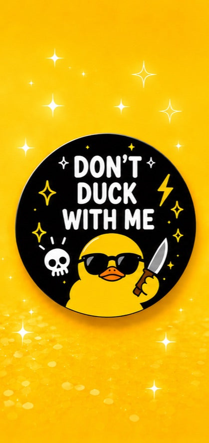 Don't Duck With Me design